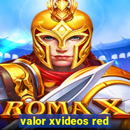 valor xvideos red